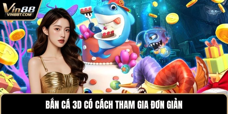 Bắn Cá 3D – Trò Chơi Đồ Họa Đỉnh Cao, Săn Cá Cực Đã 1 Bắn cá 3D có cách tham gia đơn giản