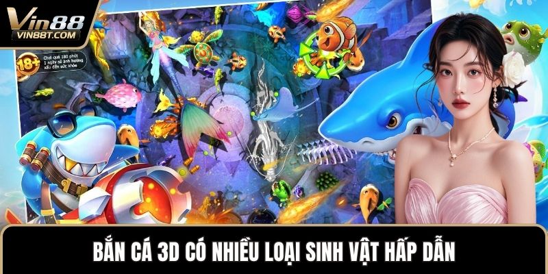 Bắn Cá 3D – Trò Chơi Đồ Họa Đỉnh Cao, Săn Cá Cực Đã 2 Bắn cá 3D có nhiều loại sinh vật hấp dẫn