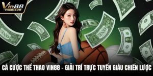 Cá Cược Thể Thao VIN88 – Giải Trí Trực Tuyến Chiến Lược 4 Cá cược thể thao