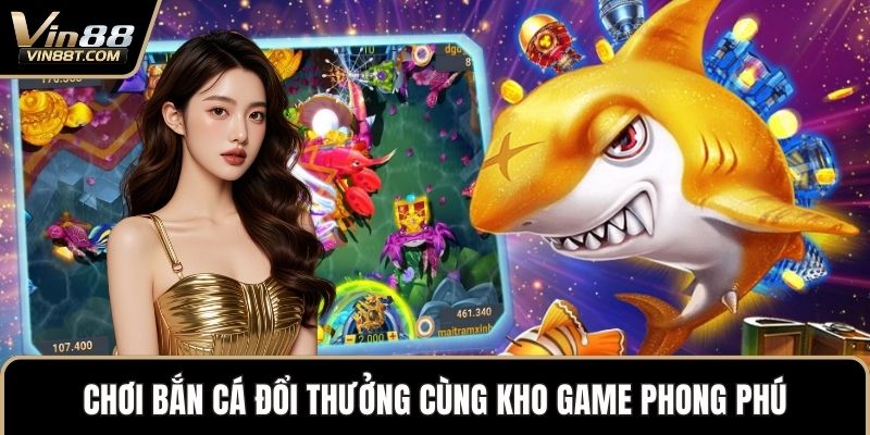 Chơi Bắn Cá Đổi Thưởng – Giải Trí Đỉnh Cao, Thắng Lớn 1 Chơi bắn cá đổi thưởng cùng kho game phong phú