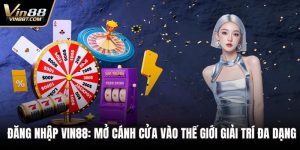 Đăng Nhập Vin88: Mở Cánh Cửa Vào Thế Giới Giải Trí Đa Dạng 4 Đăng nhập VIN88