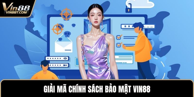 Chính Sách Bảo Mật VIN88 - Cập Nhật Điều Khoản Mới 2025 1 Giải mã chính sách bảo mật VIN88
