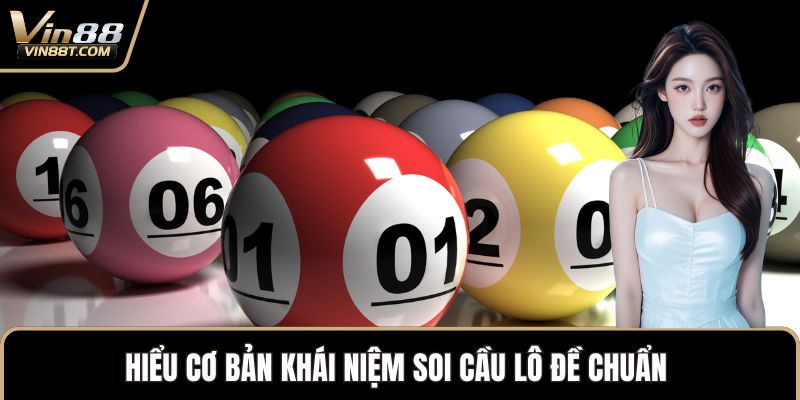 Hiểu cơ bản khái niệm soi cầu lô đề chuẩn 