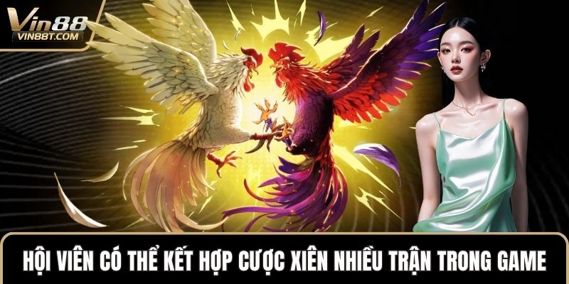 Đá Gà SV128: Trải Nghiệm Cá Cược Siêu Hấp Dẫn Tại Nhà Cái 2 Hội viên có thể kết hợp cược xiên nhiều trận trong game