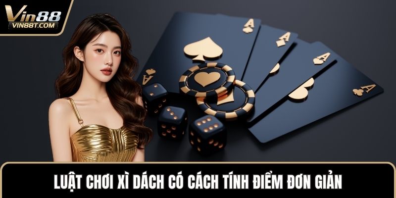 Luật Chơi Xì Dách Chi Tiết Và Dễ Hiểu Cho Người Mới 1 Luật chơi xì dách có cách tính điểm đơn giản