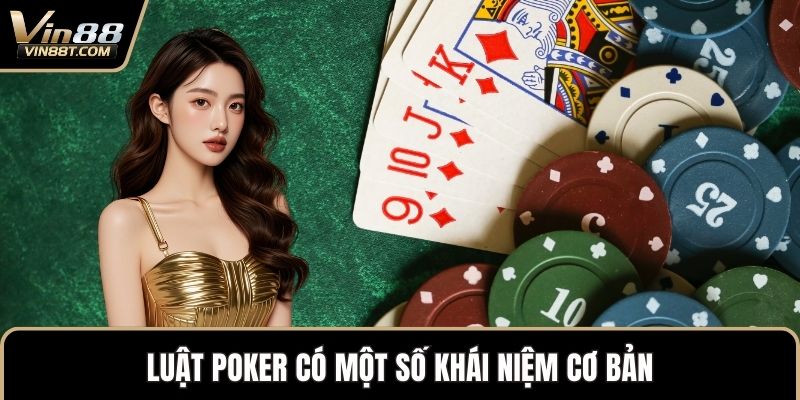 Luật Poker Chuẩn Quốc Tế Và Cách Áp Dụng Hiệu Quả 1 Luật Poker có một số khái niệm cơ bản
