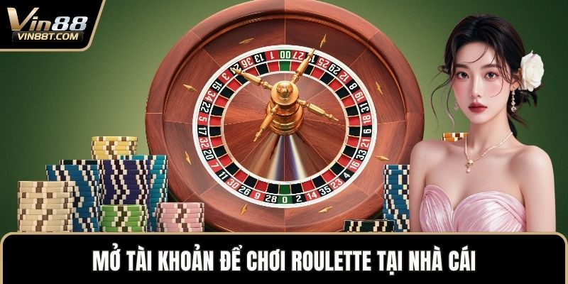Cách Chơi Roulette Chi Tiết Cùng Chiến Thuật Thông Minh 2 Mở tài khoản để chơi Roulette tại nhà cái