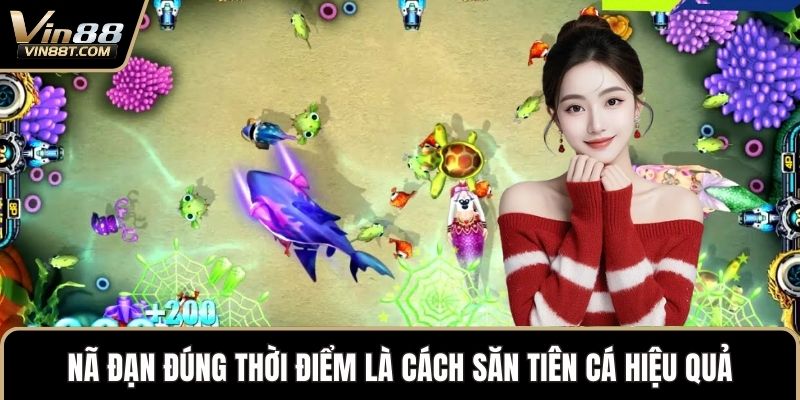 Cách Săn Tiên Cá Chuẩn: Bí Kíp Chinh Phục Phần Thưởng Lớn 2 Nã đạn đúng thời điểm là Cách săn tiên cá hiệu quả
