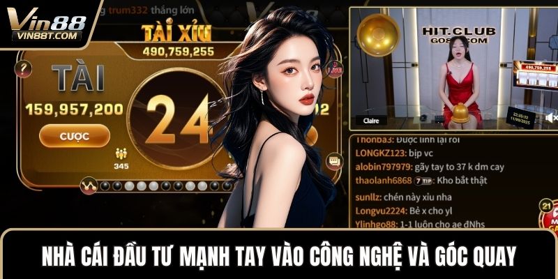 Nhà cái đầu tư mạnh tay vào công nghệ và góc quay