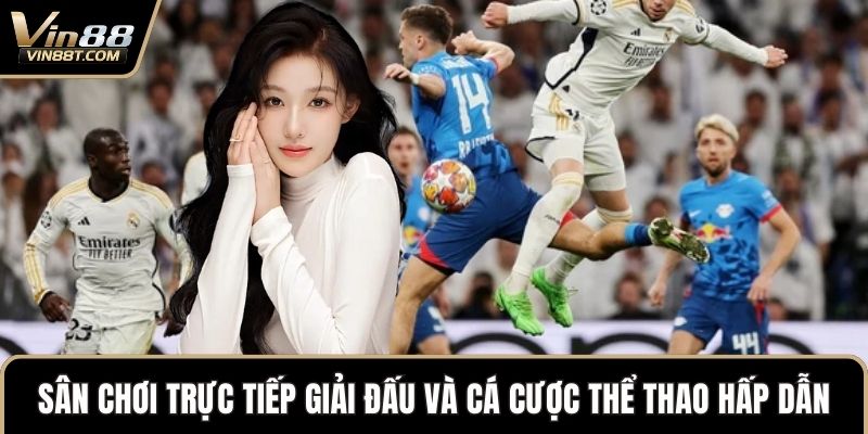 Cá Cược Thể Thao VIN88 – Giải Trí Trực Tuyến Chiến Lược 2 Sân chơi trực tiếp nhiều giải đấu và cá cược thể thao hấp dẫn