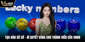 Tạo Dàn Xổ Số - Bí quyết Vàng Cho Thành Viên Của VIN88 4 Tạo dàn xổ số