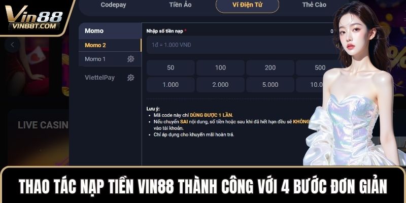 Nạp Tiền VIN88 Nhanh Chóng Và An Toàn Chỉ Trong Vài Phút 3 Thao tác Nạp tiền VIN88 thành công với 4 bước đơn giản