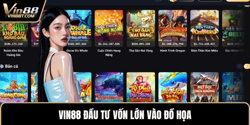 VIN88 18 Vin88 đầu tư vốn lớn vào đồ họa